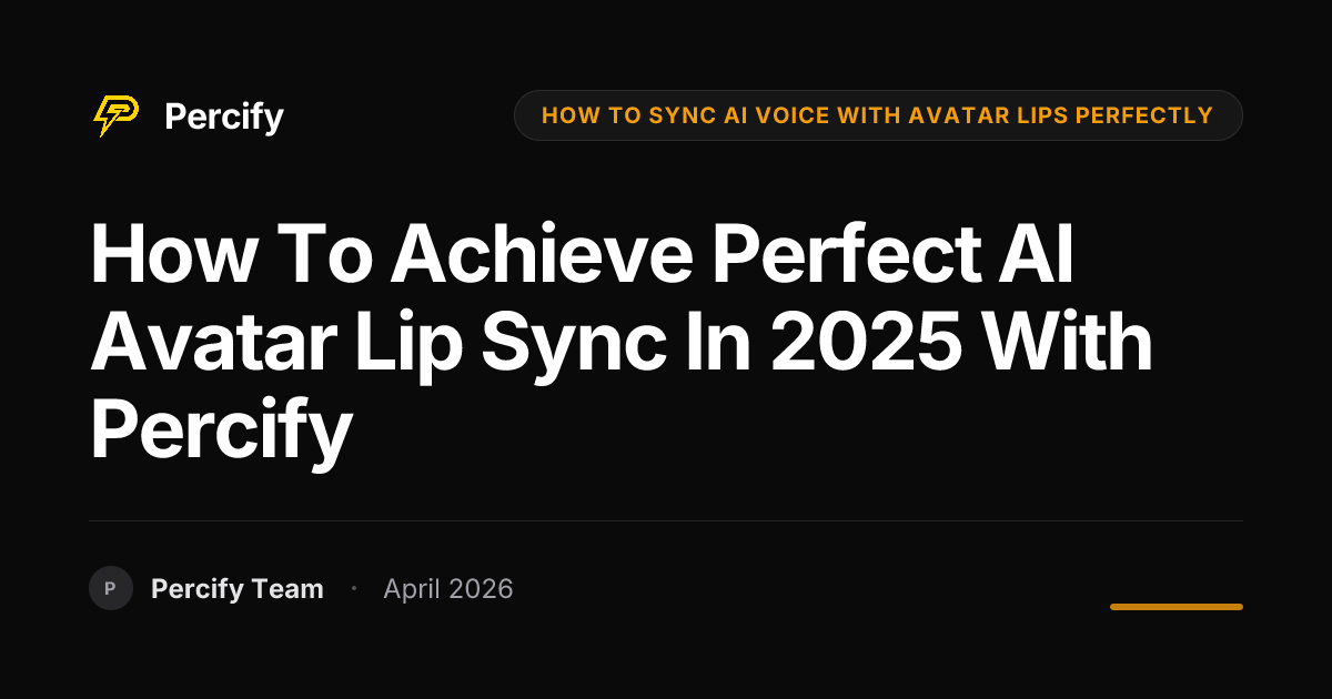 How to Achieve Perfect AI Avatar Lip Sync in 2025 with Percify - Percify AI Avatar Blog Cover