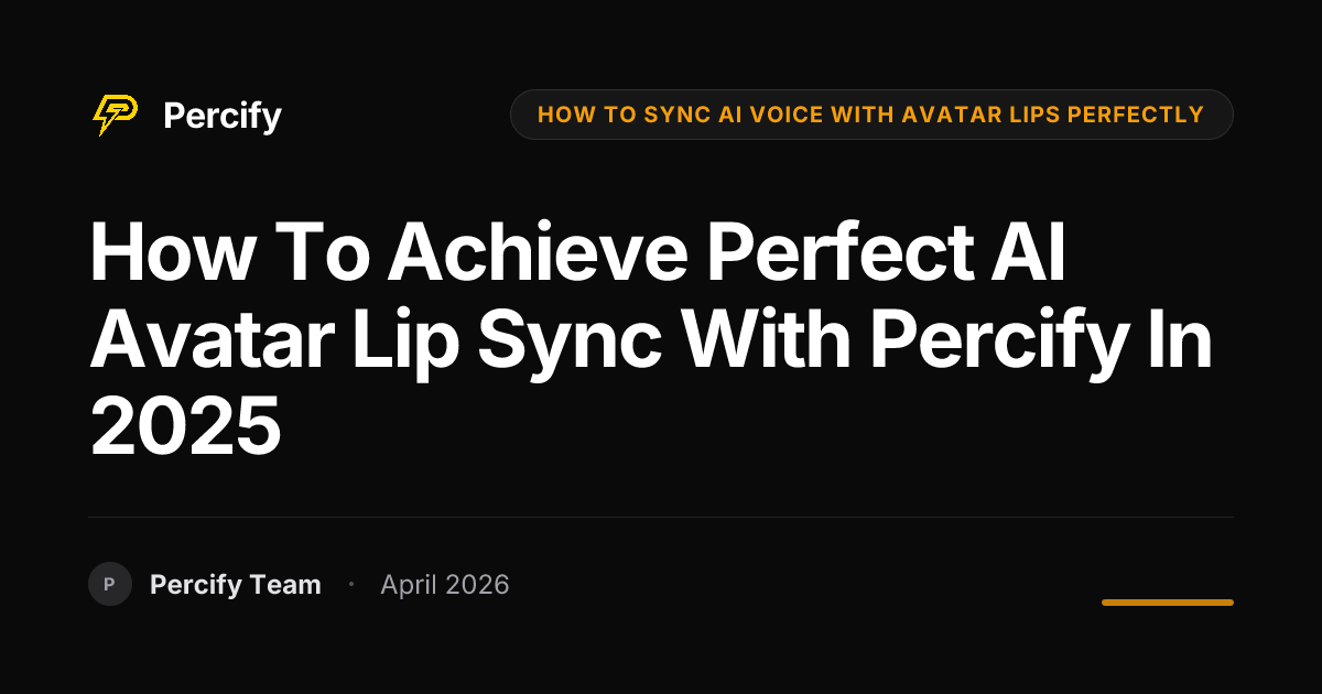 How to Achieve Perfect AI Avatar Lip Sync with Percify in 2025 - Percify AI Avatar Blog Cover