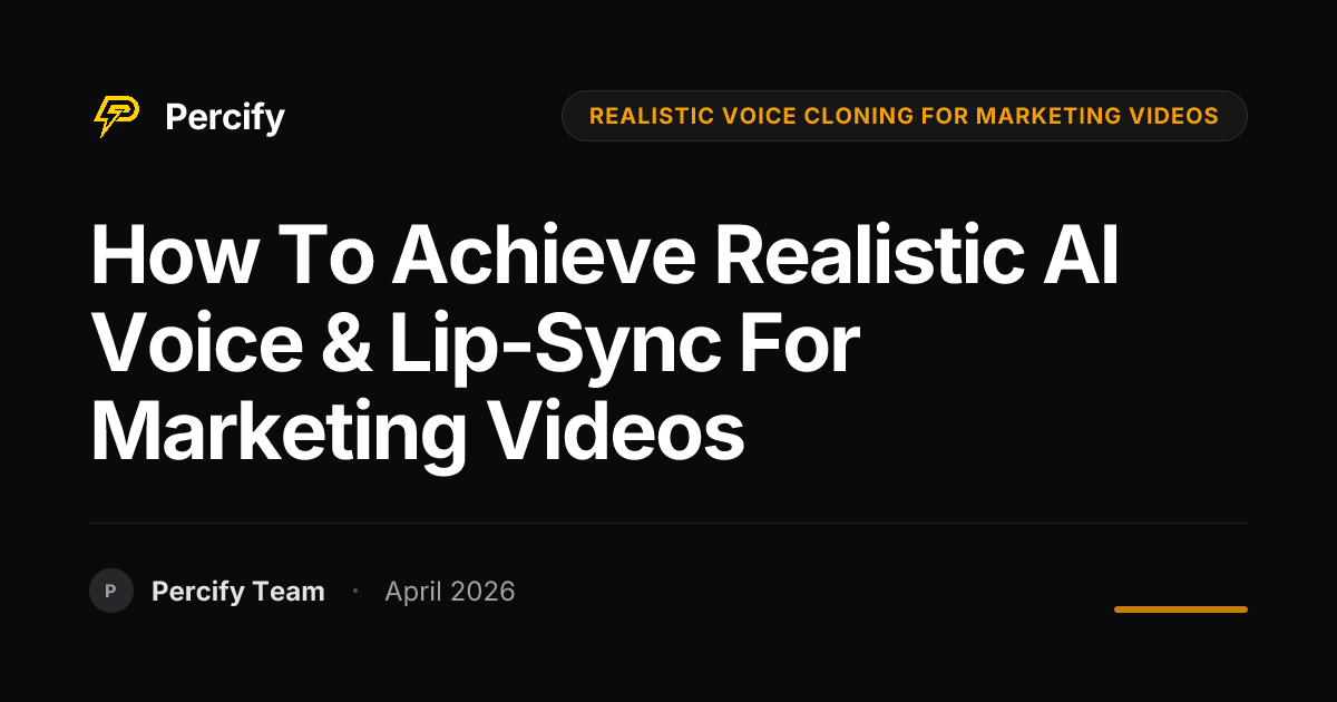 How to Achieve Realistic AI Voice & Lip-Sync for Marketing Videos - Percify AI Avatar Blog Cover
