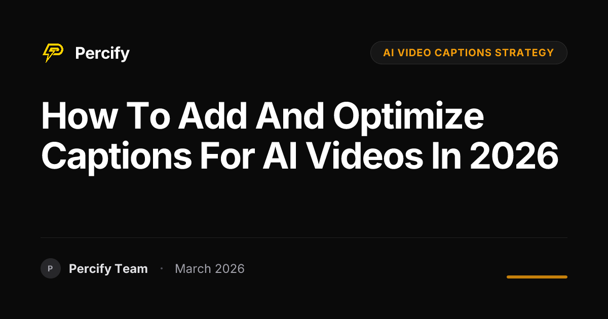 How to Add and Optimize Captions for AI Videos in 2026 - Percify AI Avatar Blog Cover