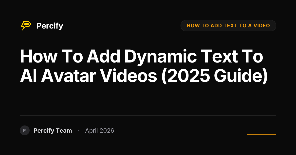 How to Add Dynamic Text to AI Avatar Videos (2025 Guide) - Percify AI Avatar Blog Cover