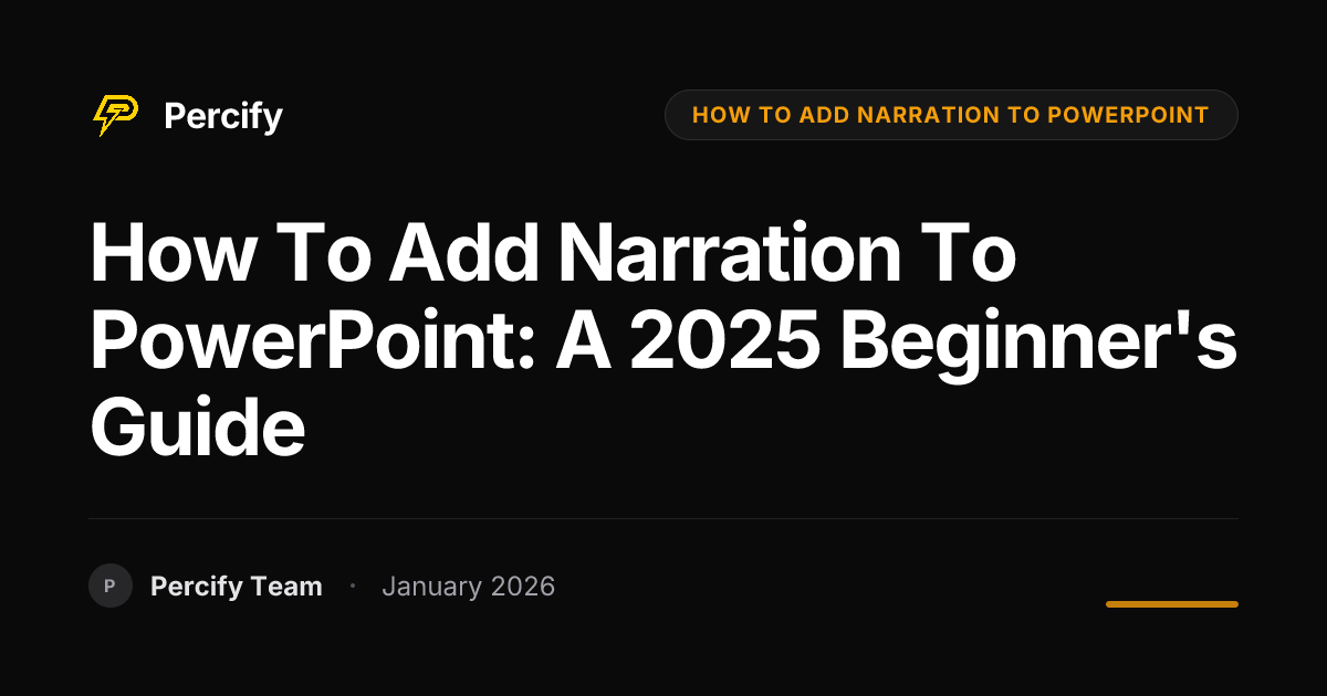 How to Add Narration to PowerPoint: A 2025 Beginner's Guide | Percify Blog