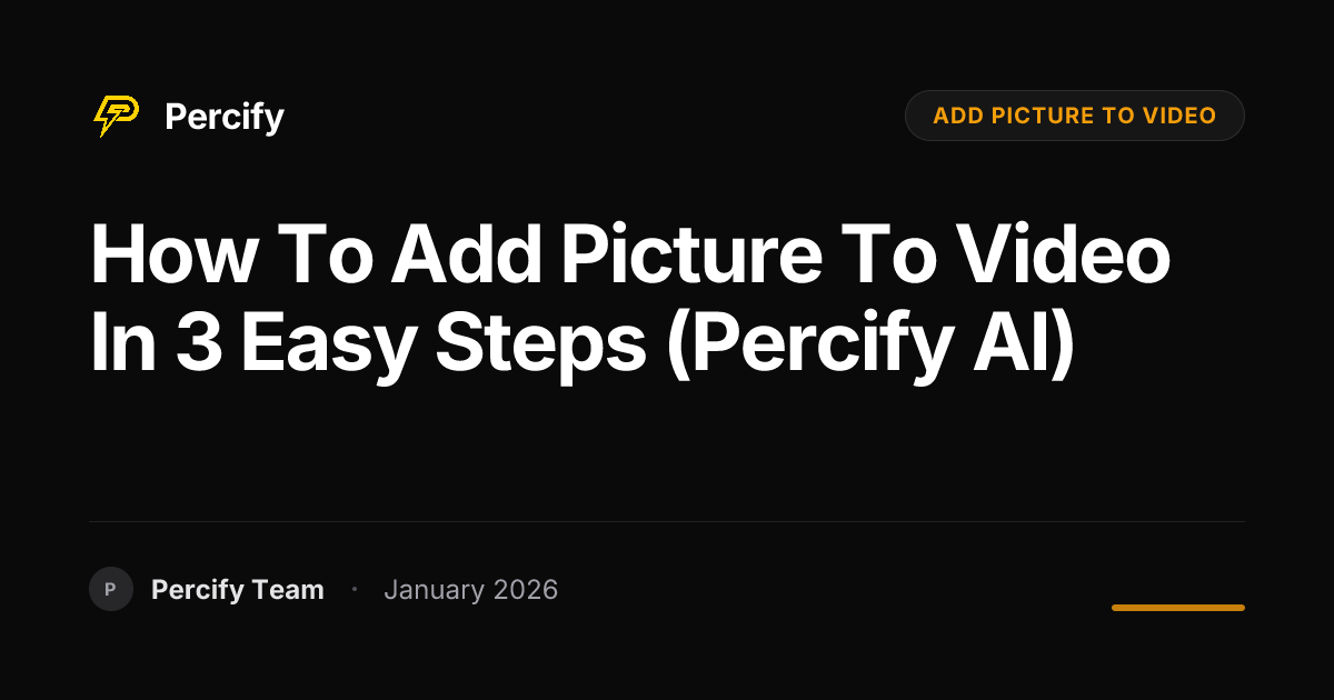 How to Add Picture to Video in 3 Easy Steps (Percify AI) | Percify Blog