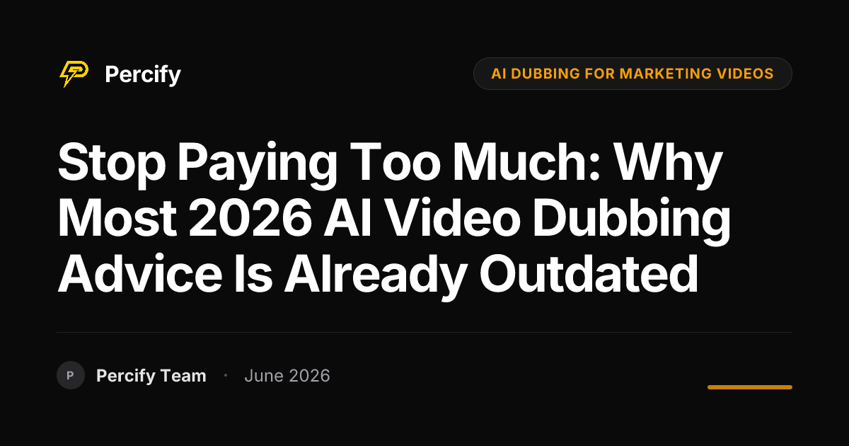 Stop Paying Too Much: Why Most 2026 AI Video Dubbing Advice is Already Outdated - Percify AI Avatar Blog Cover