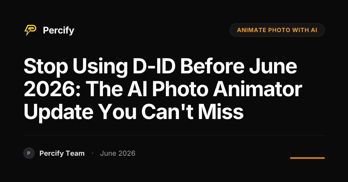 Stop Using D-ID Before June 2026: The AI Photo Animator Update You Can't Miss - Percify AI Avatar Blog Cover