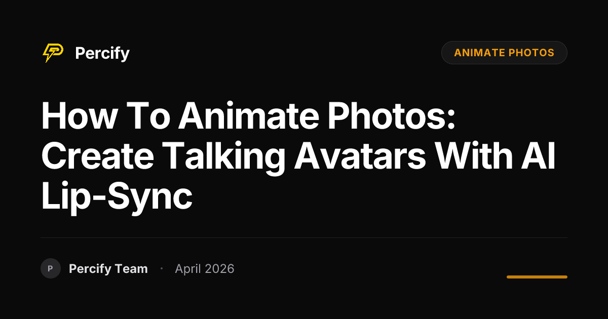 How to Animate Photos: Create Talking Avatars with AI Lip-Sync - Percify AI Avatar Blog Cover