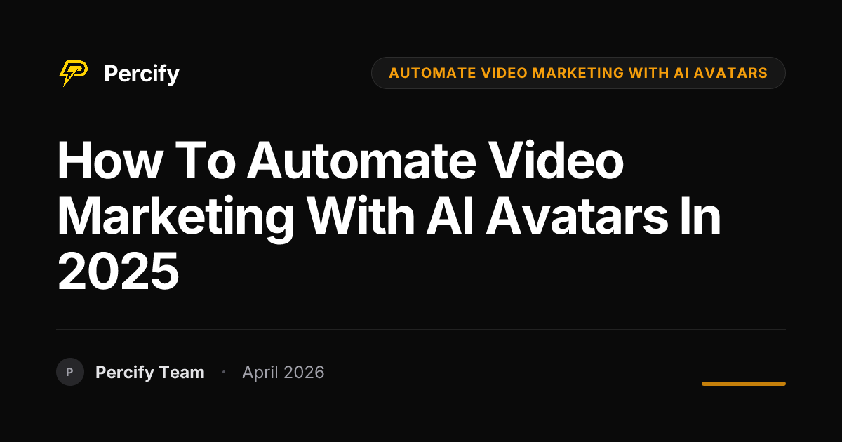 How to Automate Video Marketing with AI Avatars in 2025 - Percify AI Avatar Blog Cover