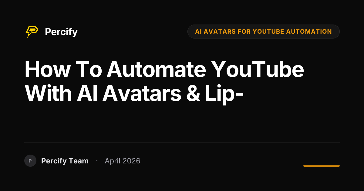 How to Automate YouTube with AI Avatars & Lip- - Percify AI Avatar Blog Cover