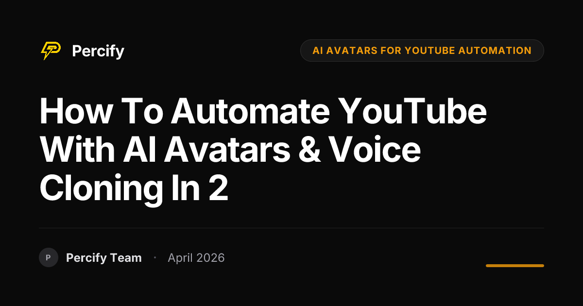 How to Automate YouTube with AI Avatars & Voice Cloning in 2 - Percify AI Avatar Blog Cover