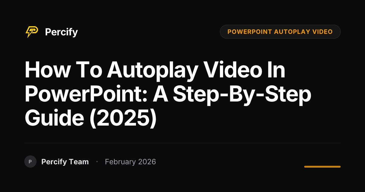How to Autoplay Video in PowerPoint: A Step-by-Step Guide (2025) - Percify AI Avatar Blog Cover