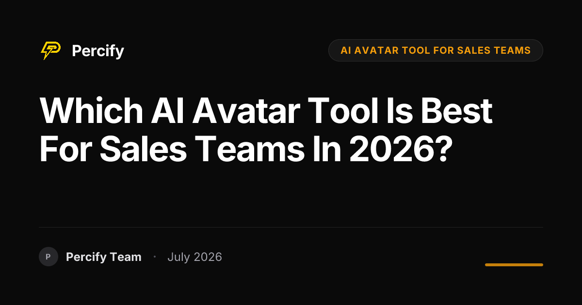 Which AI avatar tool is best for sales teams in 2026? - Percify AI Avatar Blog Cover