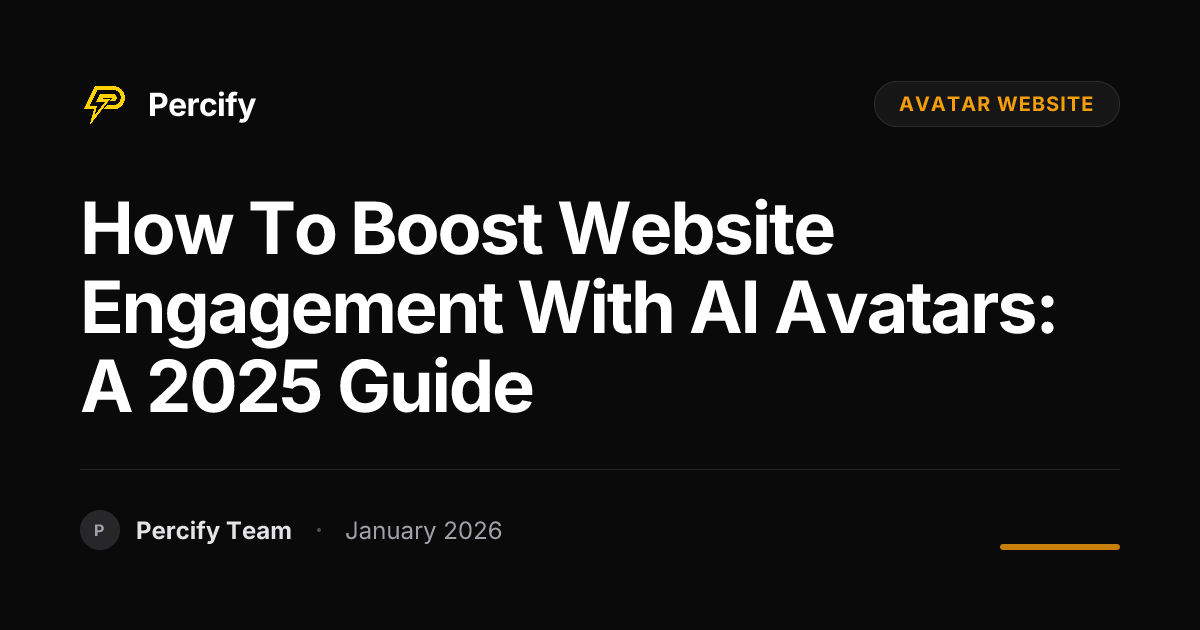 How to Boost Website Engagement with AI Avatars: A 2025 Guide | Percify ...