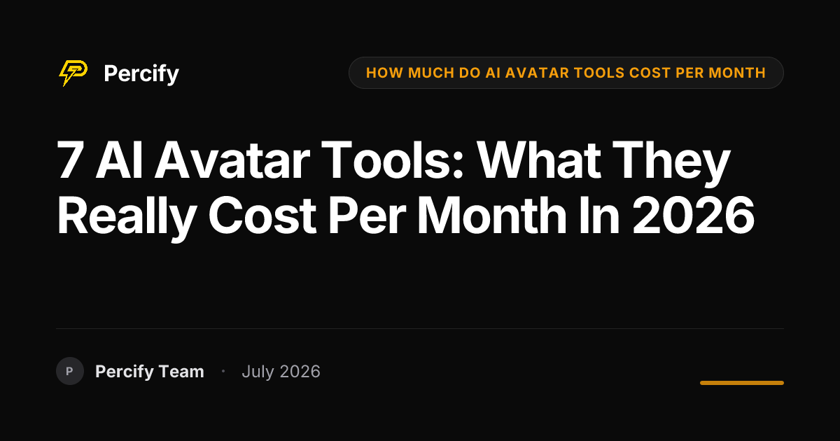 7 AI Avatar Tools: What They Really Cost Per Month in 2026 - Percify AI Avatar Blog Cover