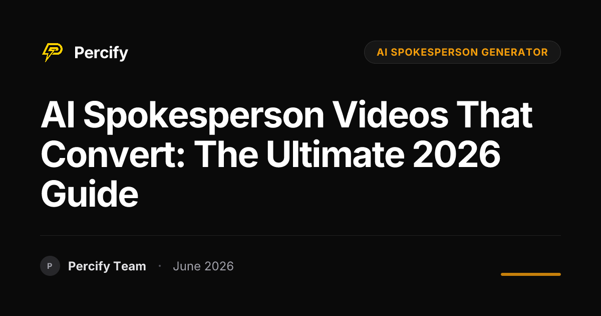 AI Spokesperson Videos That Convert: The Ultimate 2026 Guide - Percify AI Avatar Blog Cover