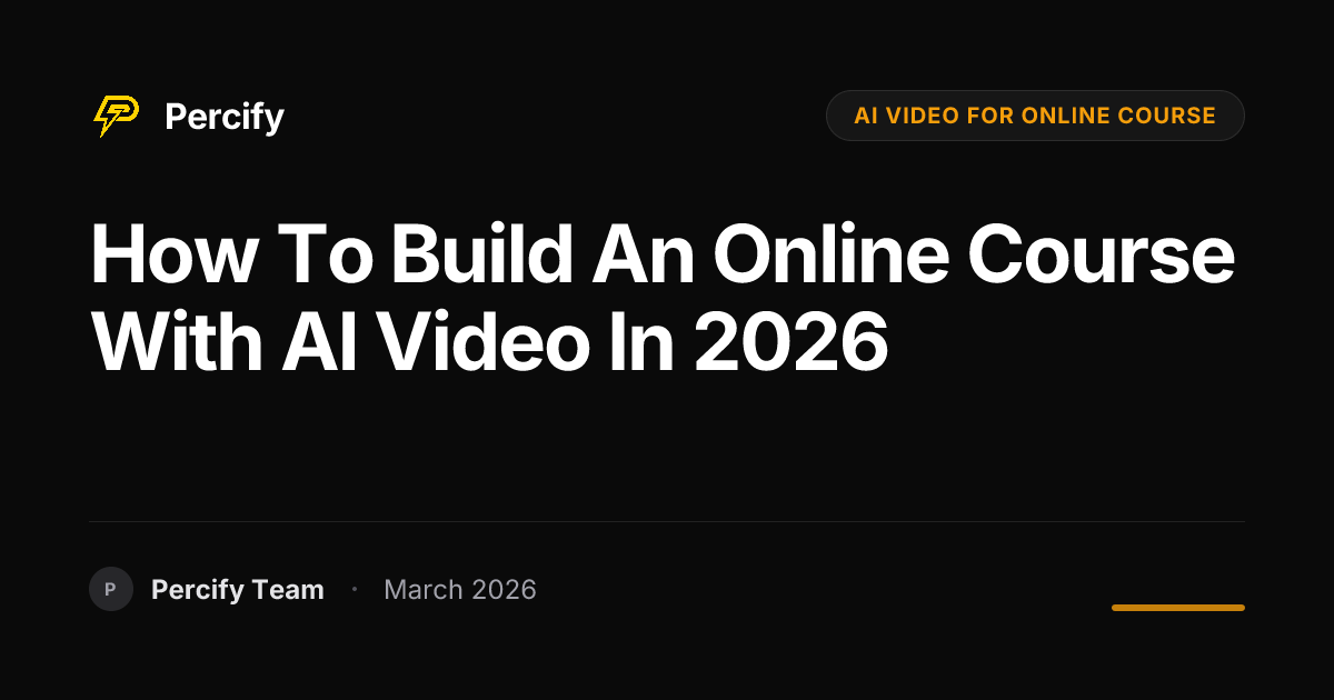 How to Build an Online Course With AI Video in 2026 - Percify AI Avatar Blog Cover