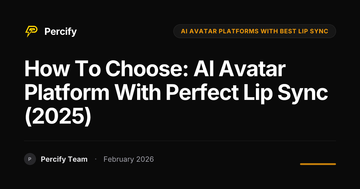 How To Choose: AI Avatar Platform with Perfect Lip Sync (2025) - Percify AI Avatar Blog Cover