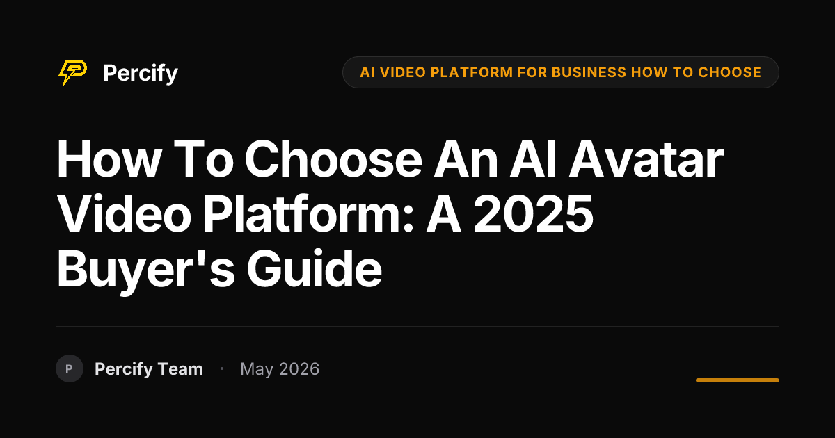 How to Choose an AI Avatar Video Platform: A 2025 Buyer's Guide - Percify AI Avatar Blog Cover
