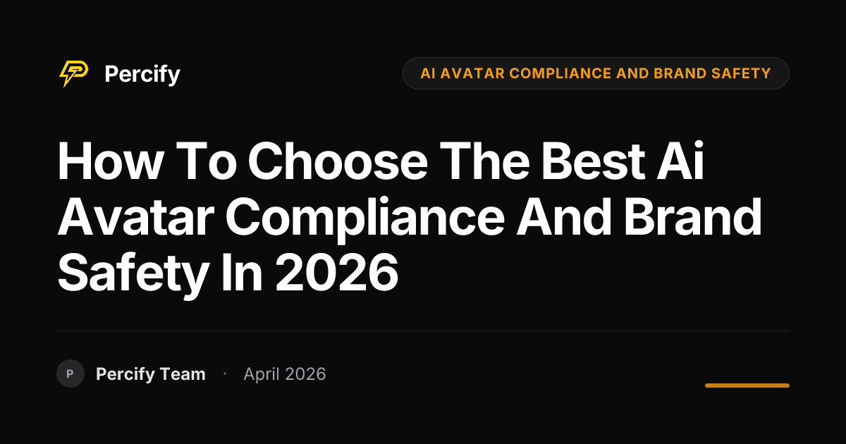 How to Choose the Best ai avatar compliance and brand safety in 2026 - Percify AI Avatar Blog Cover