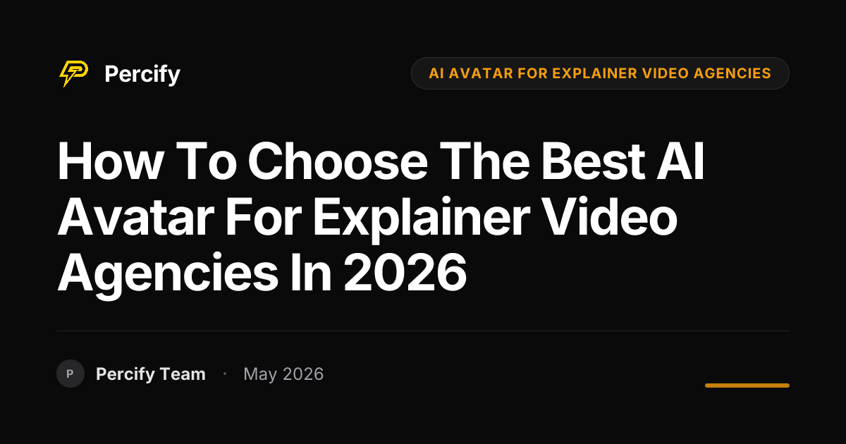 How to Choose the Best AI Avatar for Explainer Video Agencies in 2026 - Percify AI Avatar Blog Cover