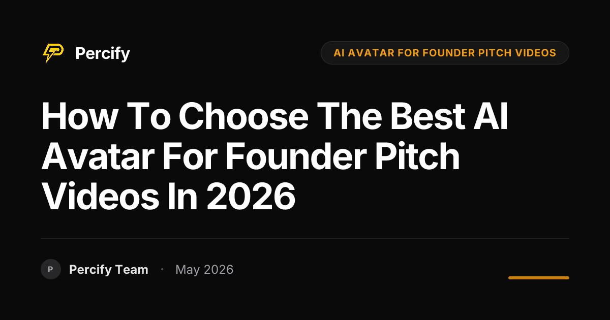 How to Choose the Best AI Avatar for Founder Pitch Videos in 2026 - Percify AI Avatar Blog Cover