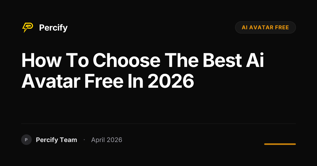 How to Choose the Best ai avatar free in 2026 - Percify AI Avatar Blog Cover