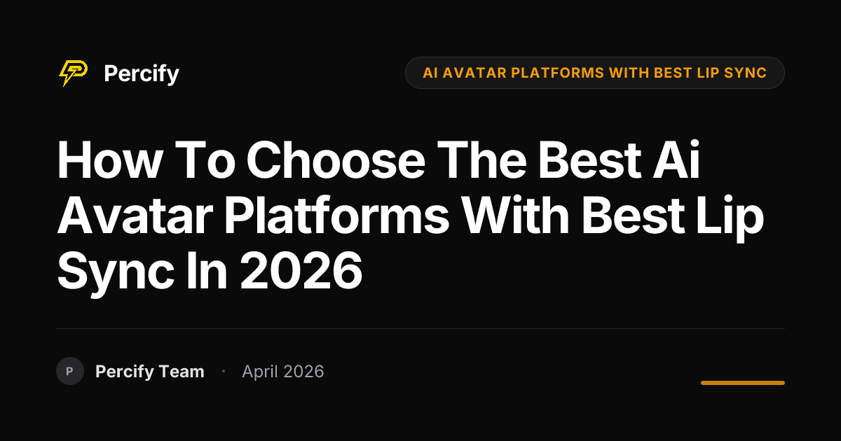 How to Choose the Best ai avatar platforms with best lip sync in 2026 - Percify AI Avatar Blog Cover