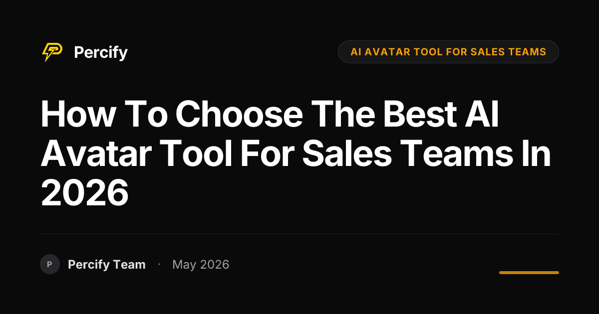 How to Choose the Best AI Avatar Tool for Sales Teams in 2026 - Percify AI Avatar Blog Cover