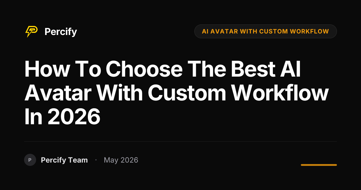 How to Choose the Best AI Avatar with Custom Workflow in 2026 - Percify AI Avatar Blog Cover