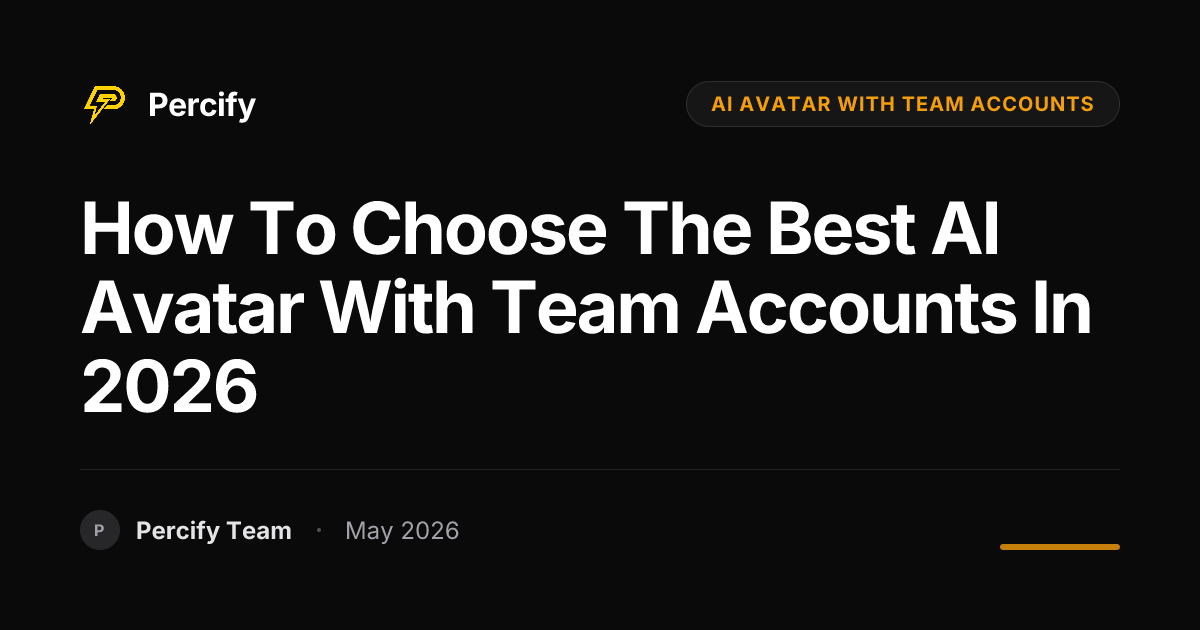 How to Choose the Best AI Avatar with Team Accounts in 2026 - Percify AI Avatar Blog Cover