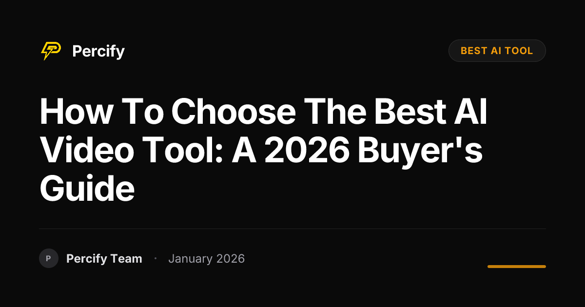 How to Choose the Best AI Video Tool: A 2026 Buyer’s Guide - Percify AI Avatar Blog Cover
