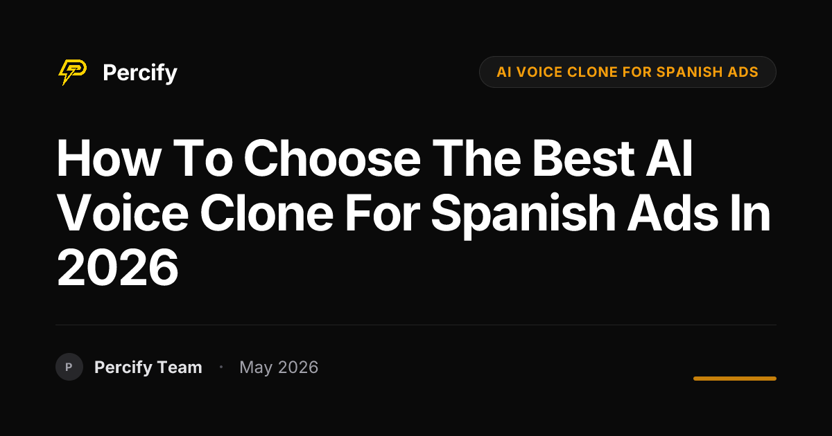 How to Choose the Best AI Voice Clone for Spanish Ads in 2026 - Percify AI Avatar Blog Cover