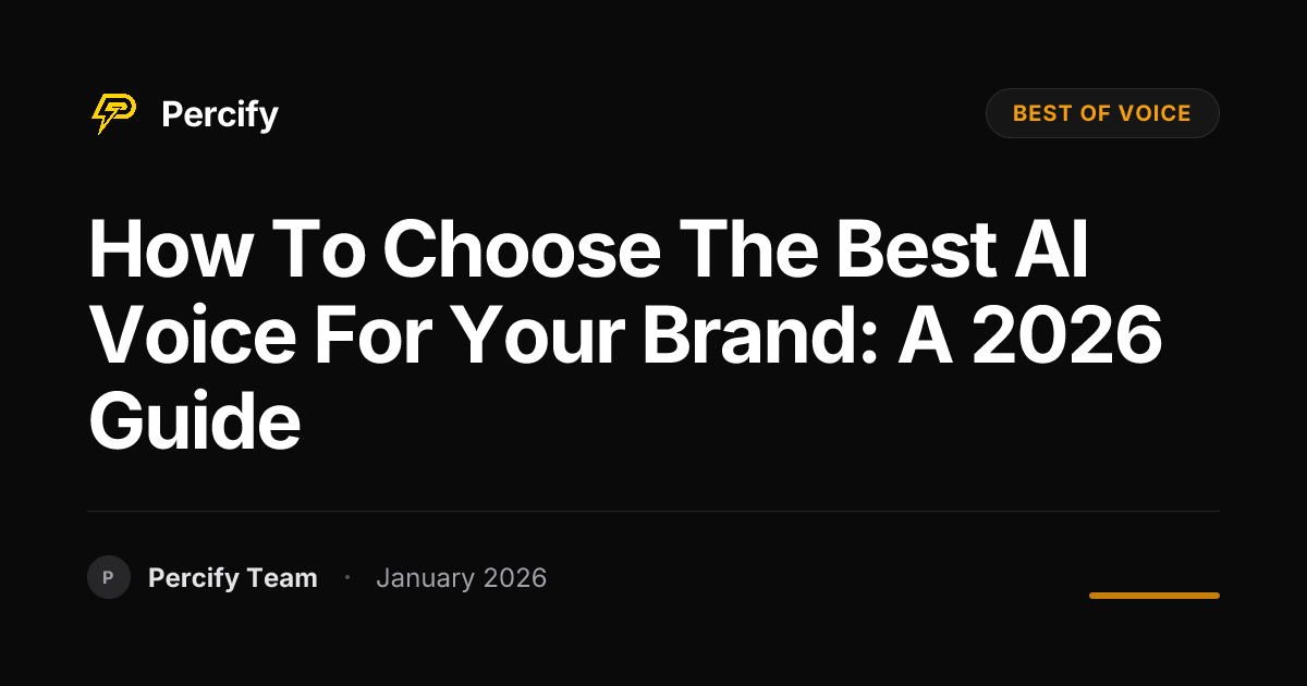 How to Choose the Best AI Voice for Your Brand: A 2026 Guide | Percify Blog