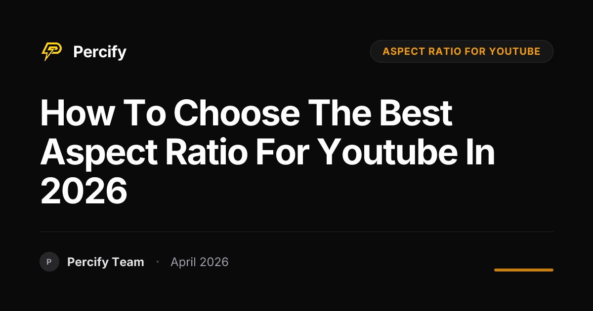 How to Choose the Best aspect ratio for youtube in 2026 - Percify AI Avatar Blog Cover