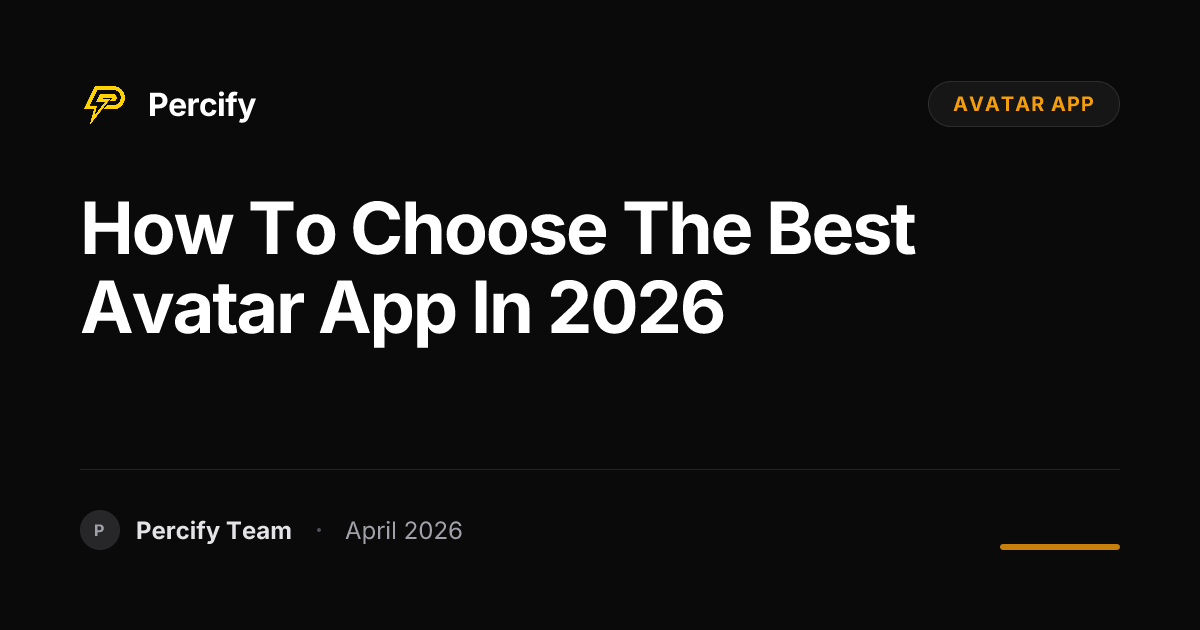 How to Choose the Best avatar app in 2026 - Percify AI Avatar Blog Cover