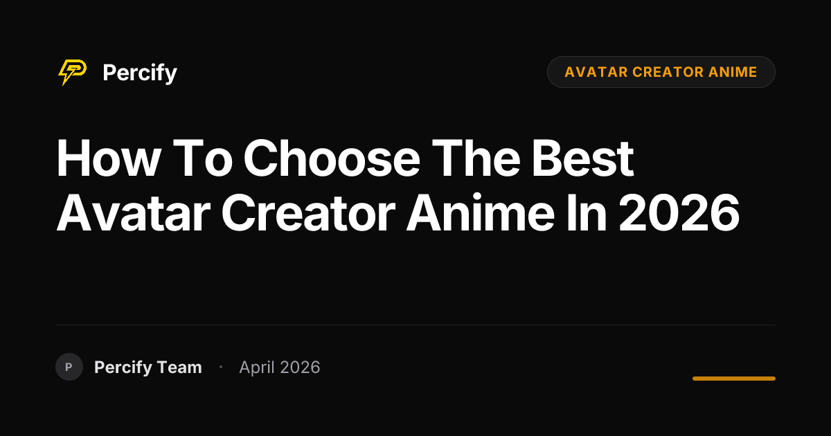 How to Choose the Best avatar creator anime in 2026 - Percify AI Avatar Blog Cover