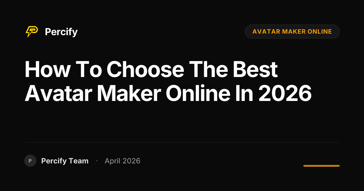 How to Choose the Best avatar maker online in 2026 - Percify AI Avatar Blog Cover