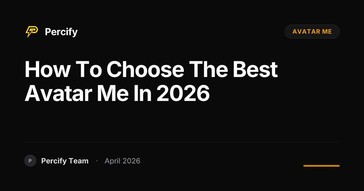How to Choose the Best avatar me in 2026 - Percify AI Avatar Blog Cover