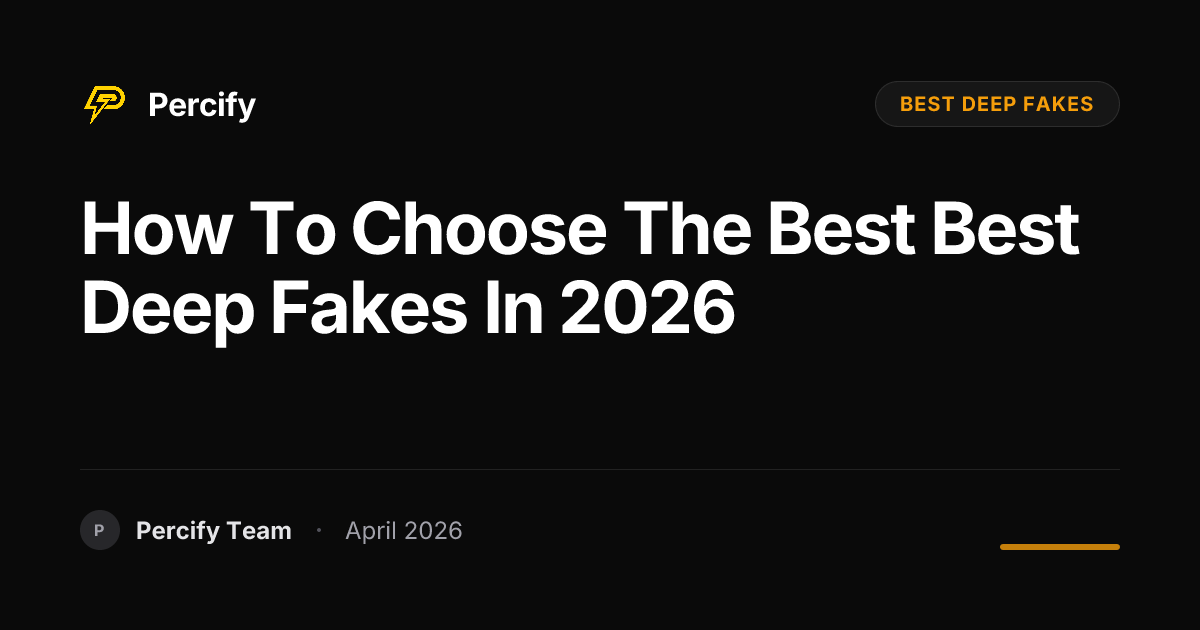 How to Choose the Best best deep fakes in 2026 - Percify AI Avatar Blog Cover