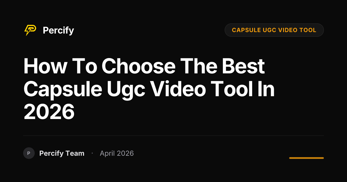How to Choose the Best capsule ugc video tool in 2026 - Percify AI Avatar Blog Cover