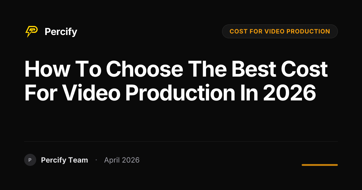 How to Choose the Best cost for video production in 2026 - Percify AI Avatar Blog Cover