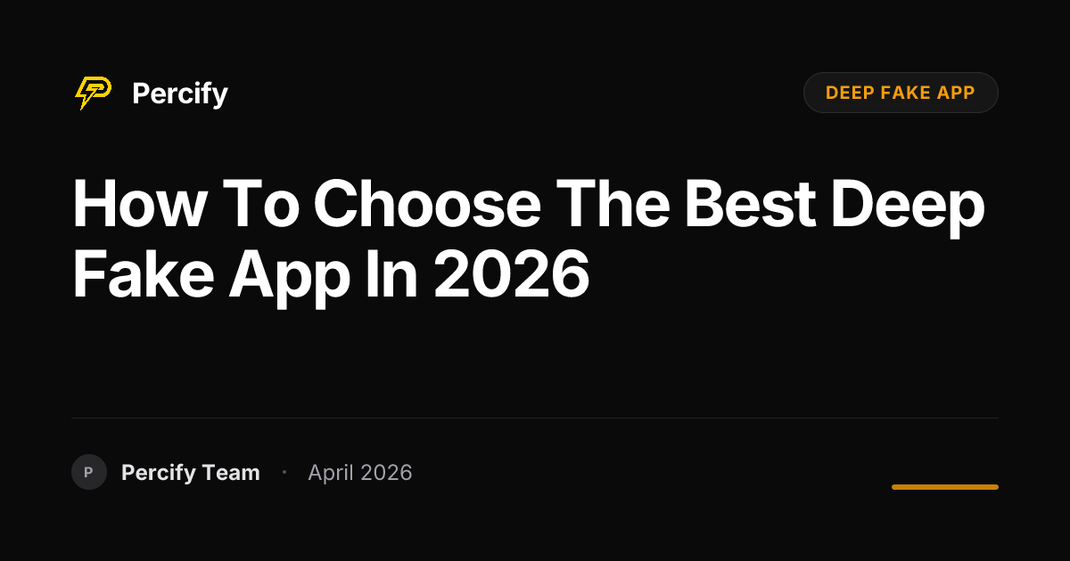How to Choose the Best deep fake app in 2026 - Percify AI Avatar Blog Cover