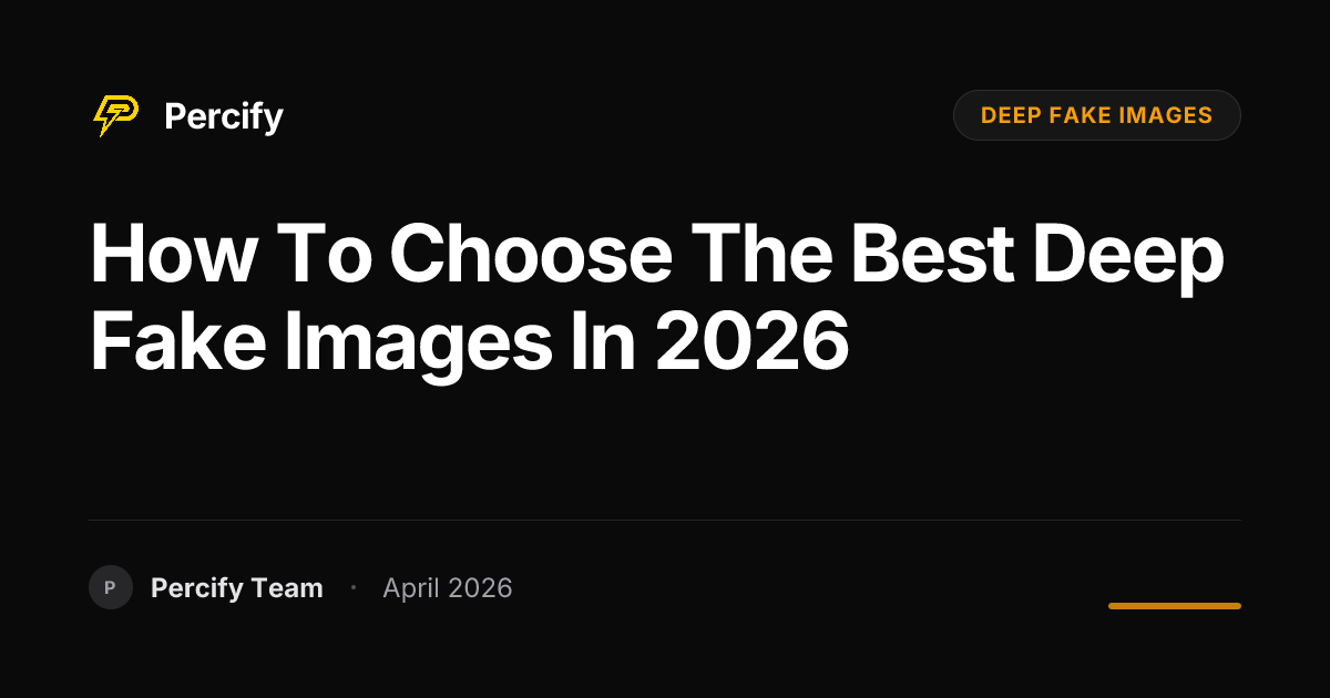 How to Choose the Best deep fake images in 2026 - Percify AI Avatar Blog Cover