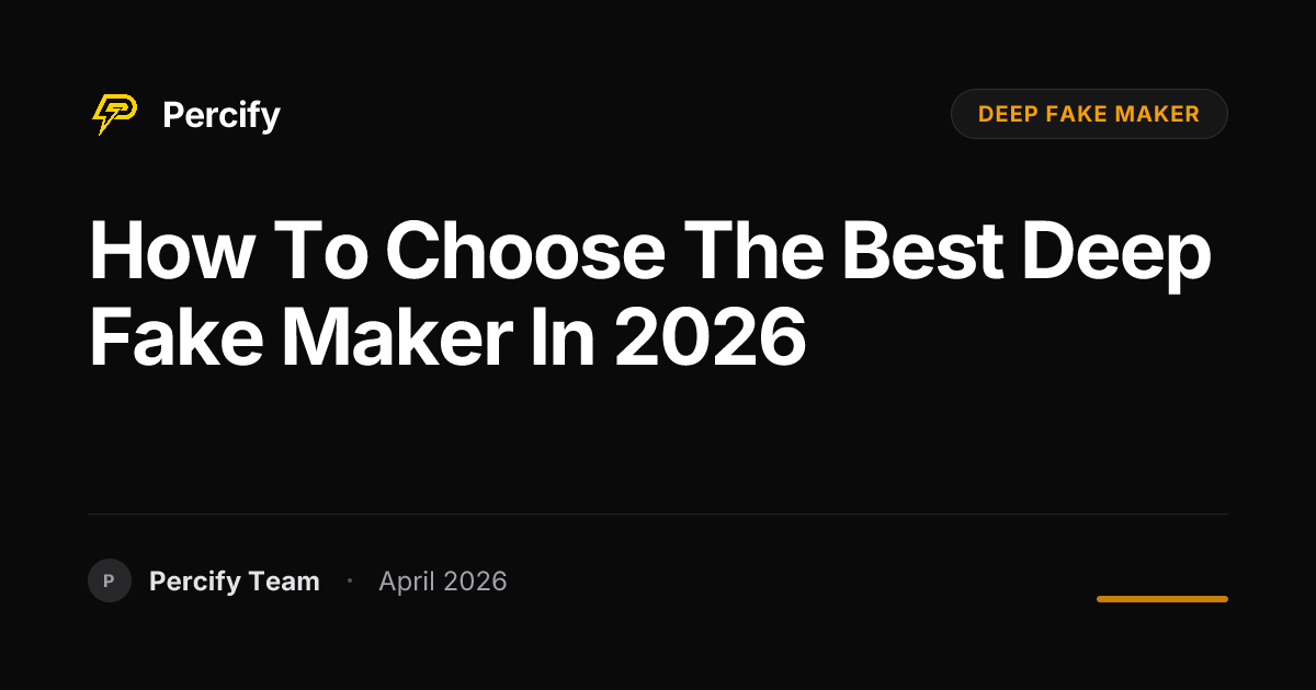 How to Choose the Best deep fake maker in 2026 - Percify AI Avatar Blog Cover
