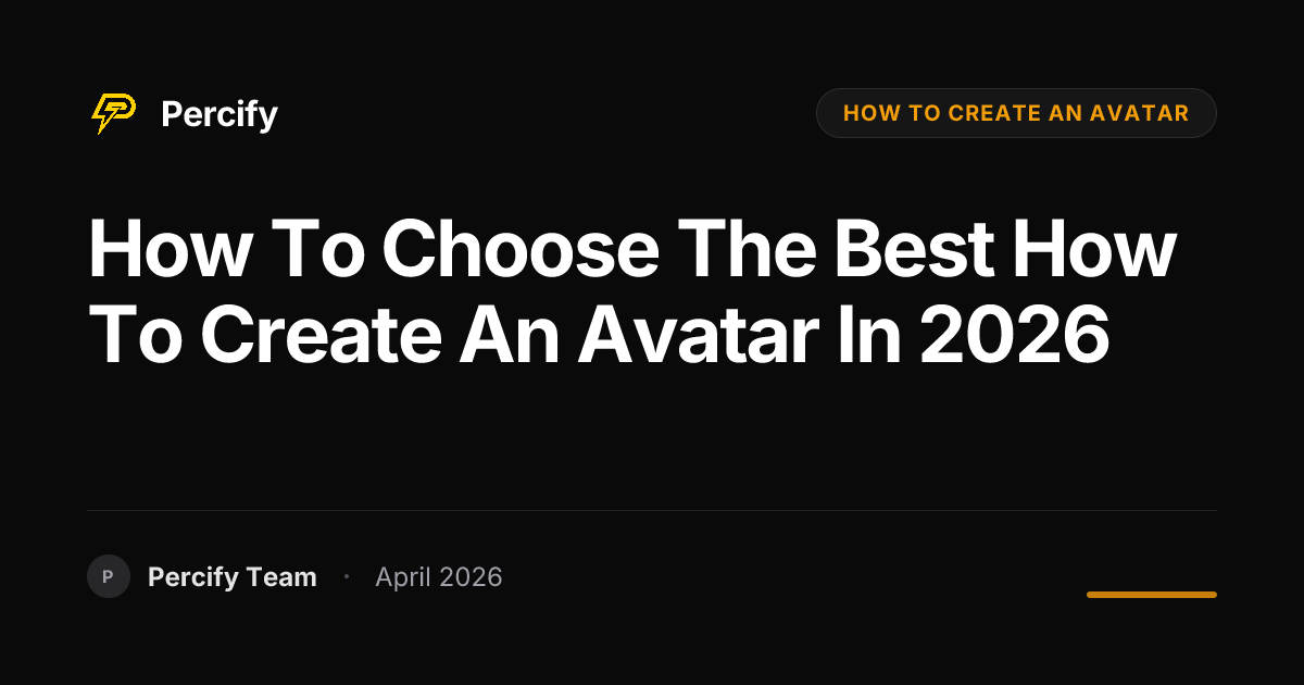 How to Choose the Best how to create an avatar in 2026 - Percify AI Avatar Blog Cover