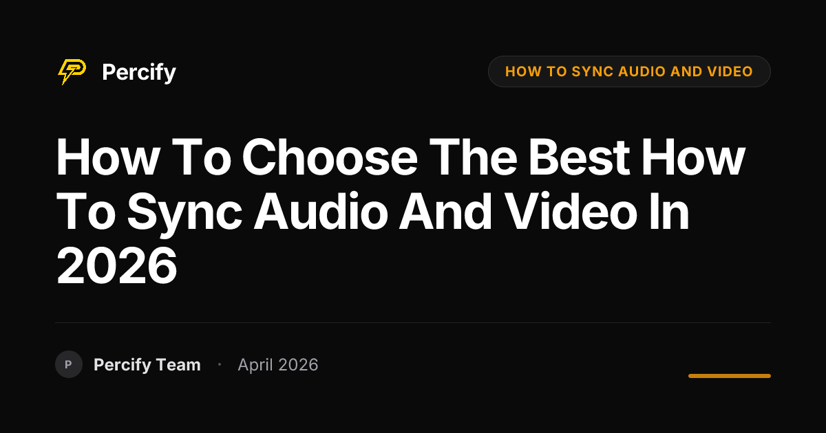 How to Choose the Best how to sync audio and video in 2026 - Percify AI Avatar Blog Cover