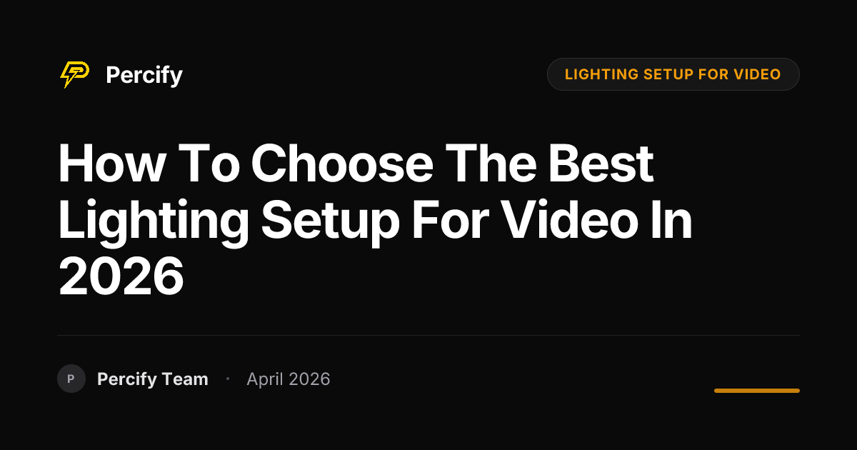 How to Choose the Best lighting setup for video in 2026 - Percify AI Avatar Blog Cover