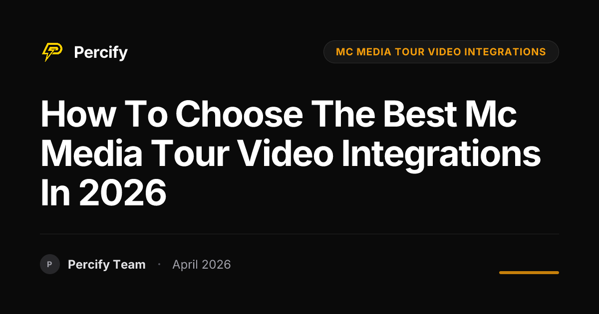 How to Choose the Best mc media tour video integrations in 2026 - Percify AI Avatar Blog Cover