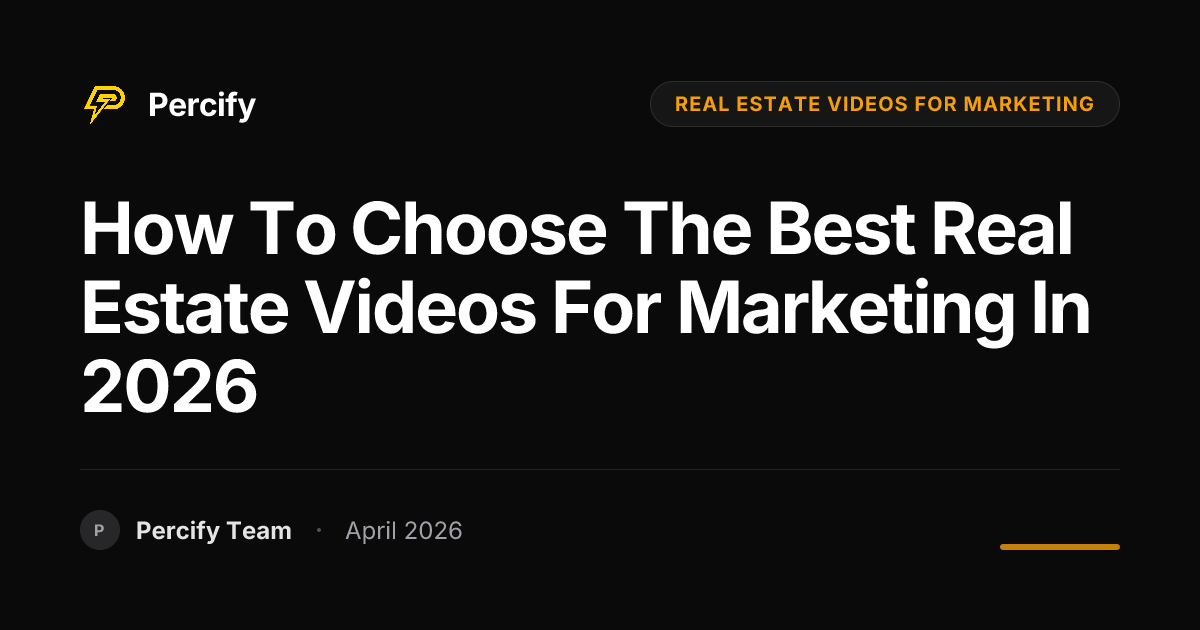 How to Choose the Best real estate videos for marketing in 2026 - Percify AI Avatar Blog Cover