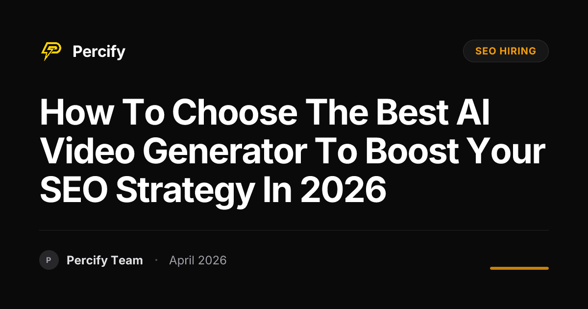 How to Choose the Best AI Video Generator to Boost Your SEO Strategy in 2026 - Percify AI Avatar Blog Cover