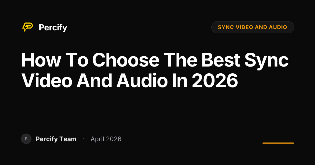 How to Choose the Best sync video and audio in 2026 - Percify AI Avatar Blog Cover